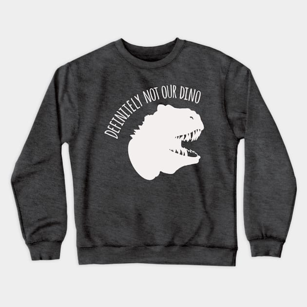 Not Our Dino Crewneck Sweatshirt by Cat’s Carousel of Color